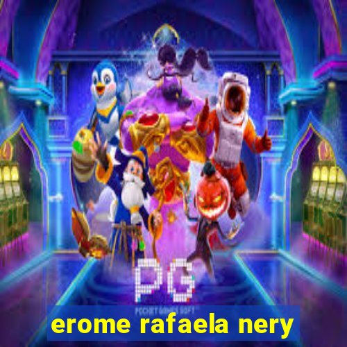 erome rafaela nery